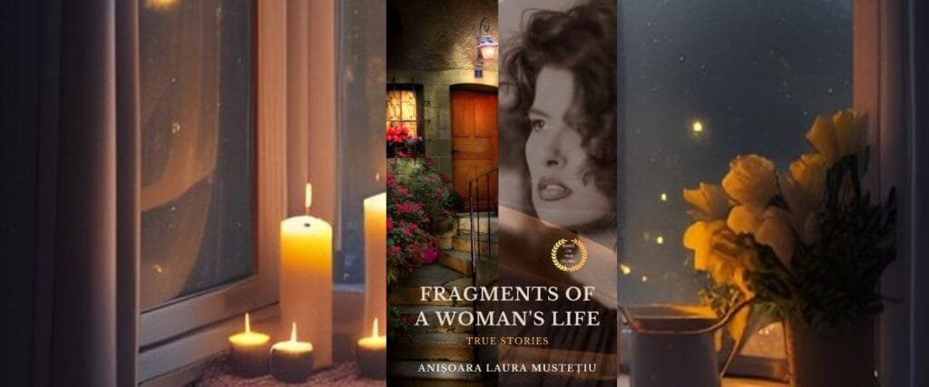 ”FRAGMENTS OF A WOMAN’S LIFE”- A Book by Anisoara Laura Mustetiu