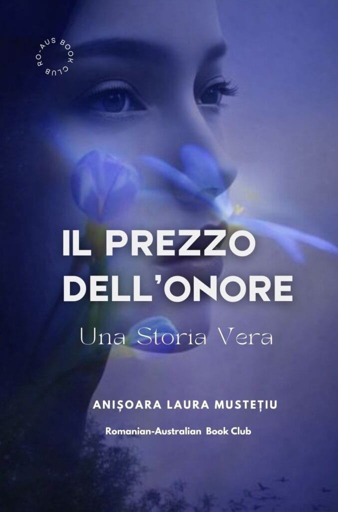 Il Prezzo Dell’ Onore by Anisoara Laura Mustetiu  – Romanzo drammatico. Storia Vera.